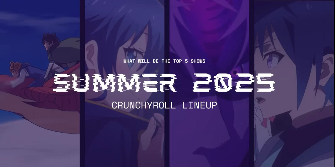 summer 2025 CRUNCHYROLL